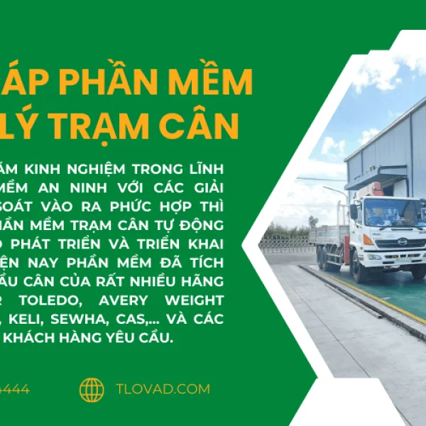 GIẢI PHÁP PHẦN MỀM QUẢN LÝ TRẠM CÂN TẢI – CHỐNG GIAN LẬN