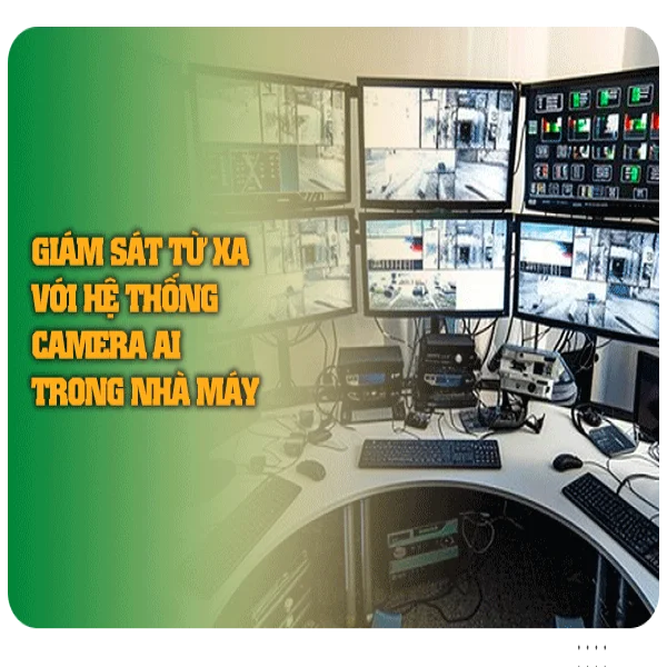 Giám sát từ xa với hệ thống camera AI trong nhà máy