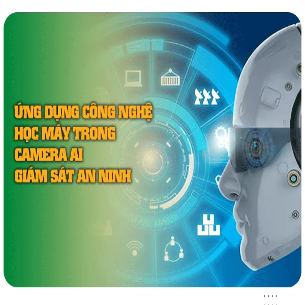 Ứng dụng công nghệ học máy trong camera AI giám sát an ninh