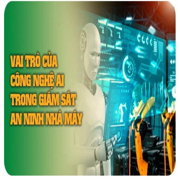 Vai trò của công nghệ AI trong giám sát an ninh nhà máy